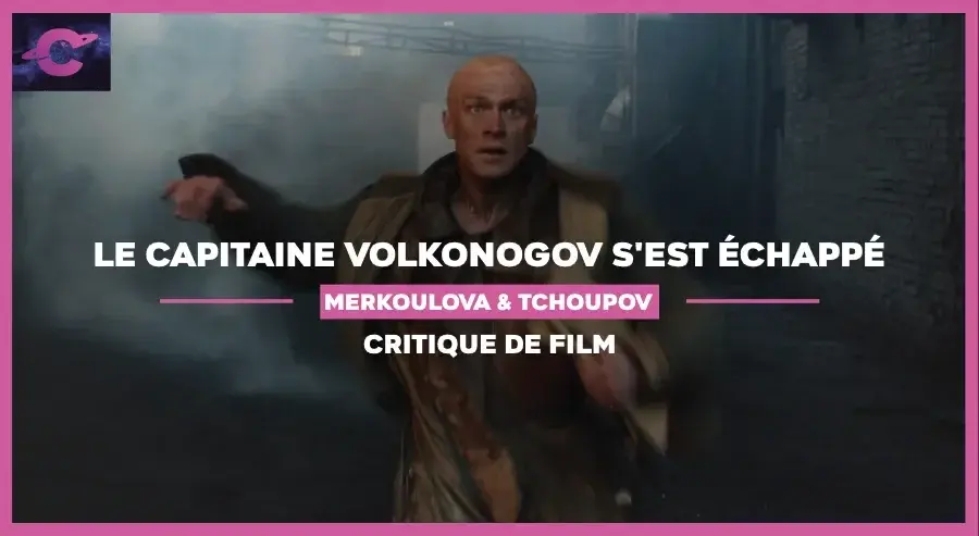 Le Capitaine Volkonogov s’est échappé de Merkoulova & Tchoupov : Goodbye Staline