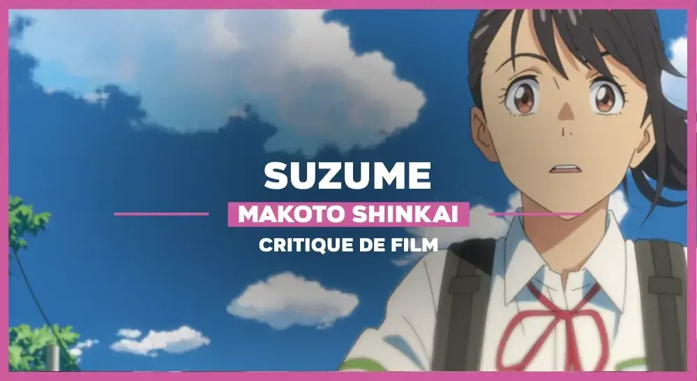 Suzume de Makoto Shinkai : Les Portes du temps