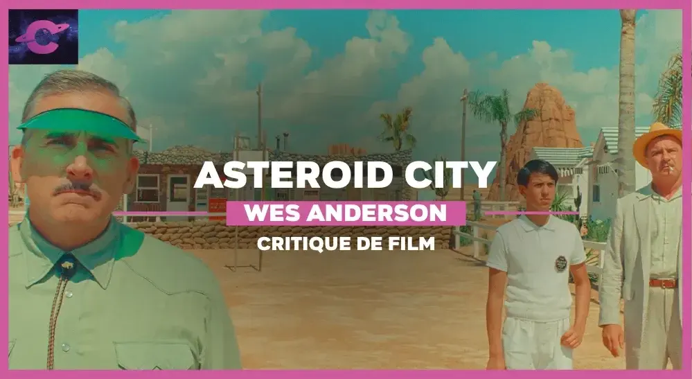 Asteroid City de Wes Anderson : Cap sur le Grand Wes