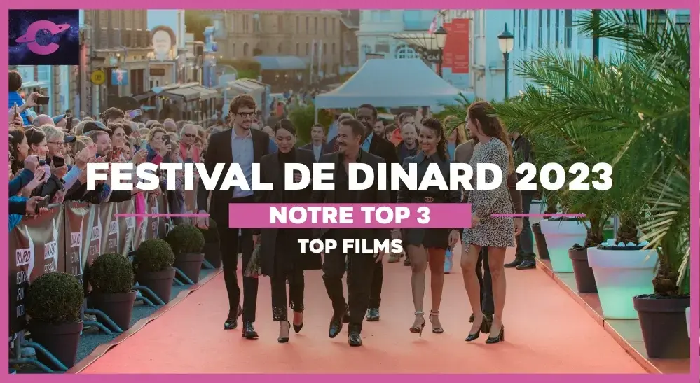 Notre Top 3 du Festival de Dinard 2023 !