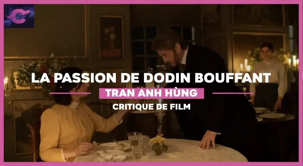 La Passion de Dodin Bouffant de Trần Anh Hùng : Le Goût du passé