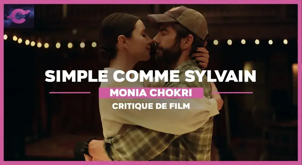 Simple comme Sylvain de Monia Chokri : Pour vivre heureux, vivons cachés