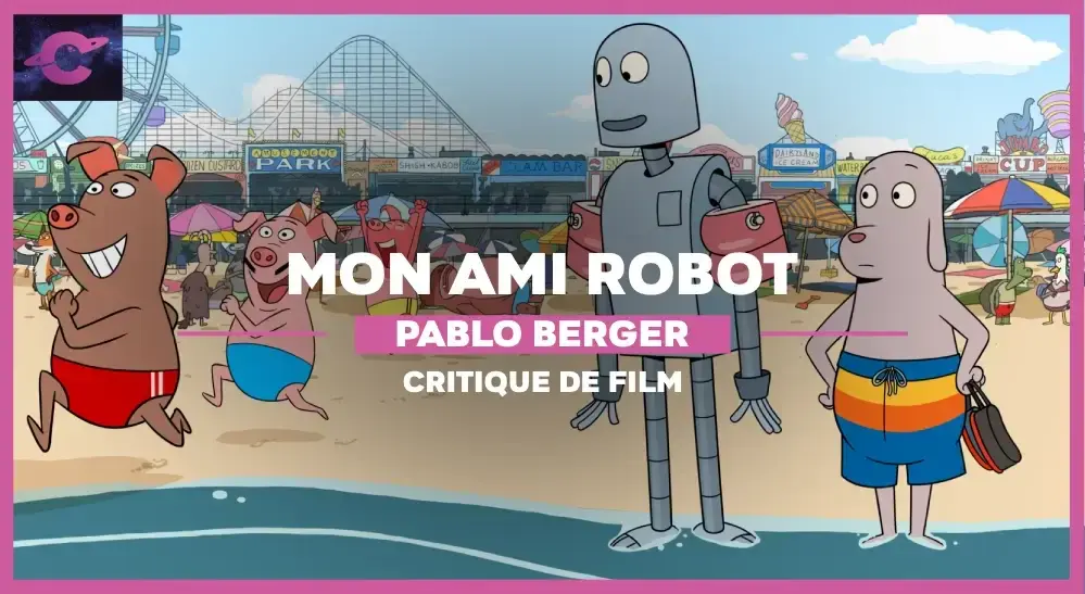 Mon Ami Robot de Pablo Berger : Des boulons et des croquettes