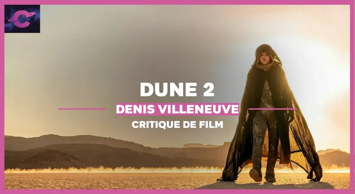 Dune Deuxième partie de Denis Villeneuve : Un prophète (du désert)