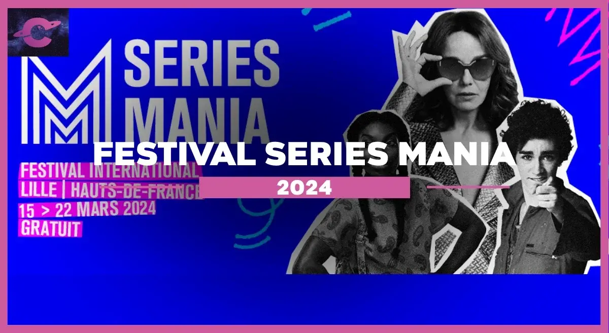 Séries Mania 2024 : Retour sur nos meilleures découvertes