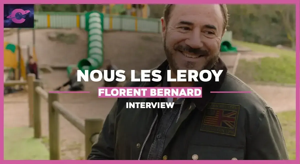 Nous les Leroy : Entretien avec Florent Bernard