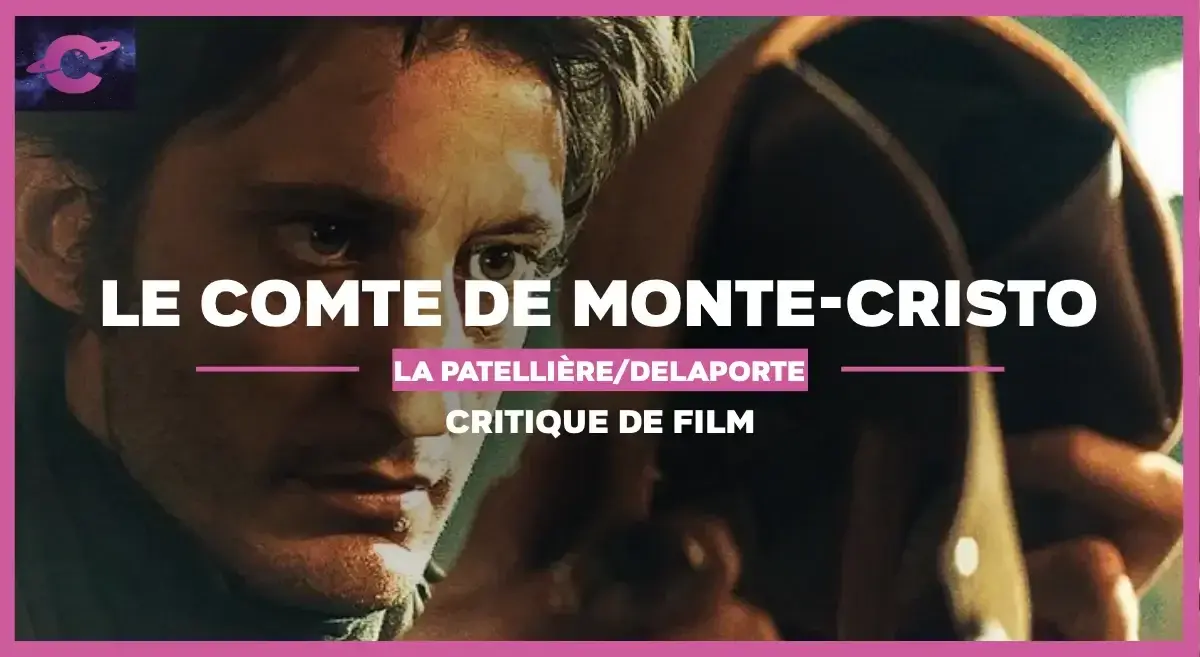 Le Comte de Monte-Cristo d’A. De La Patellière et M. Delaporte : Le comte est bon