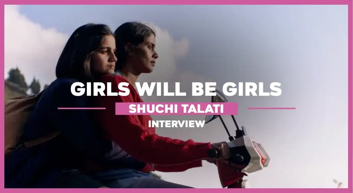 GIRLS WILL BE GIRLS | Entretien avec Shuchi Talati