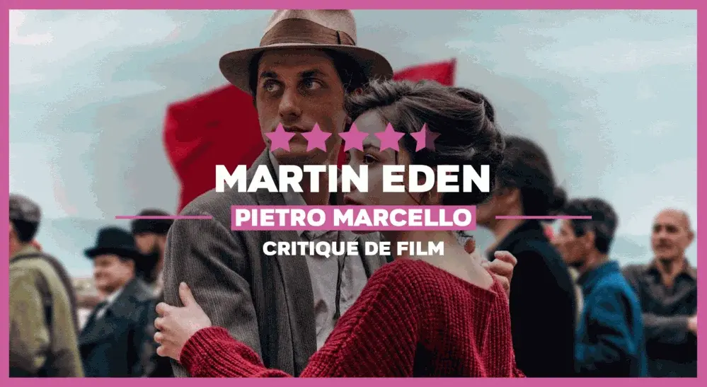 Martin Eden : Rêve dans le cœur, cauchemar dans les veines