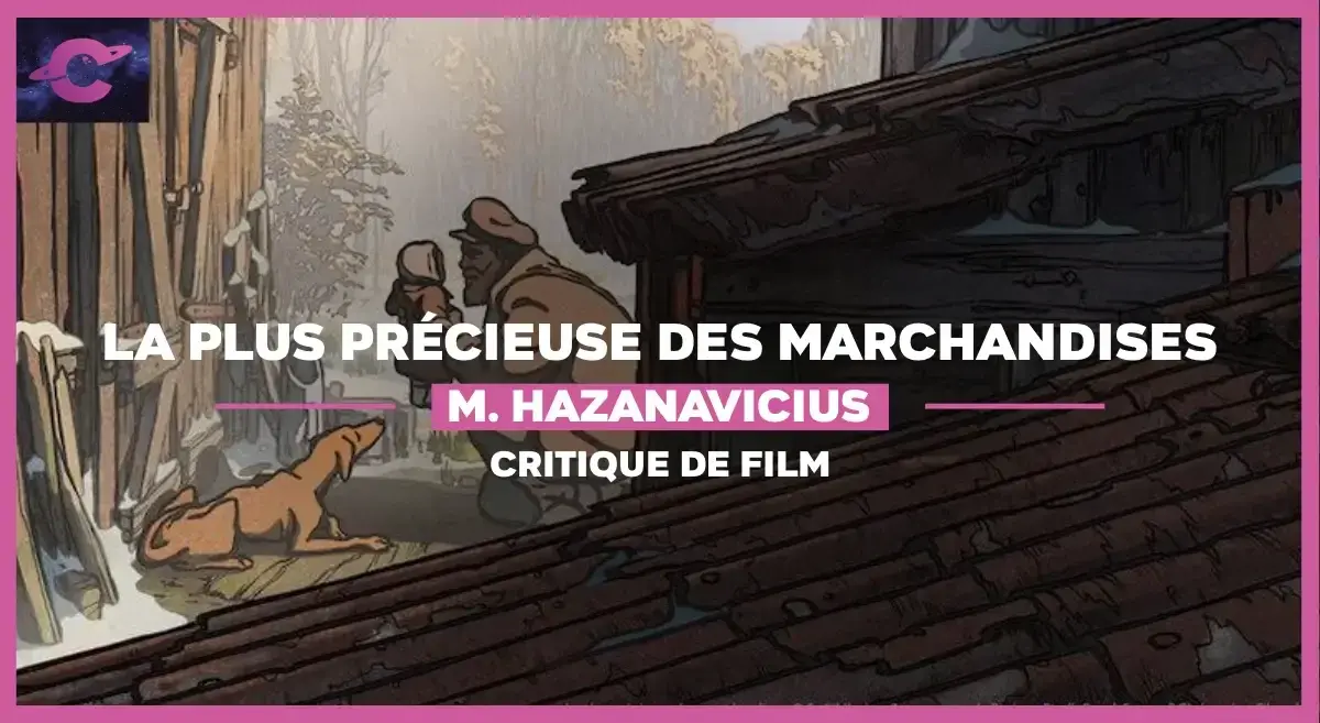 La plus précieuse des marchandises de Michel Hazanavicius : La Zone d’un terroir