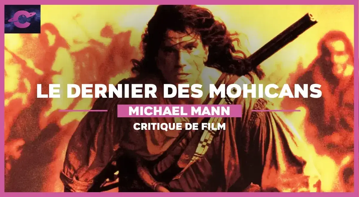 Le Dernier des Mohicans de Michael Mann : Little Big Mann