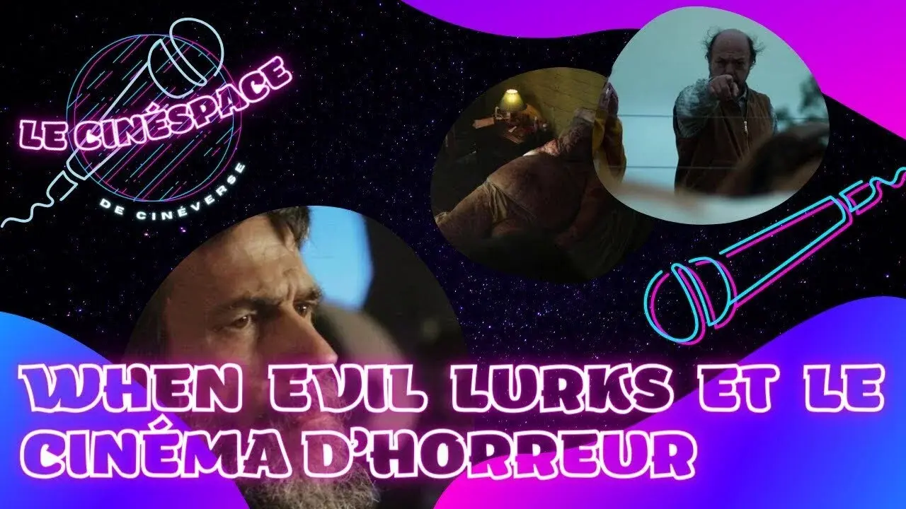 When Evil Lurks et le cinéma d’horreur – CinéSpace #4