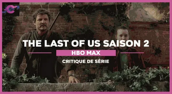 The Last of Us saison 2 (HBO) : Un retour en demi-teinte ?