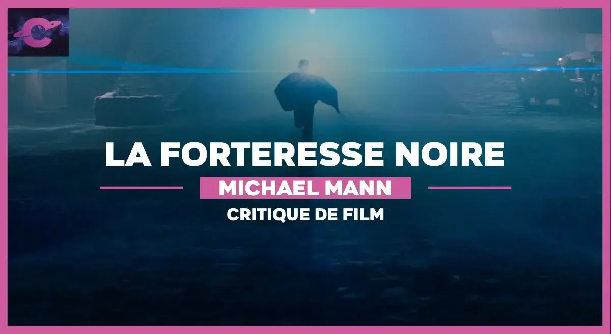 La Forteresse Noire de Michael Mann : Voyage au bout de l’enfer