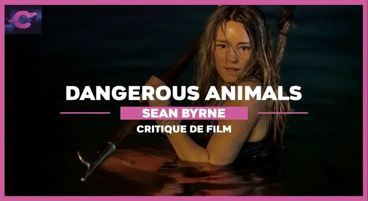 Dangerous Animals de Sean Byrne : Sur la plage ensanglantée…