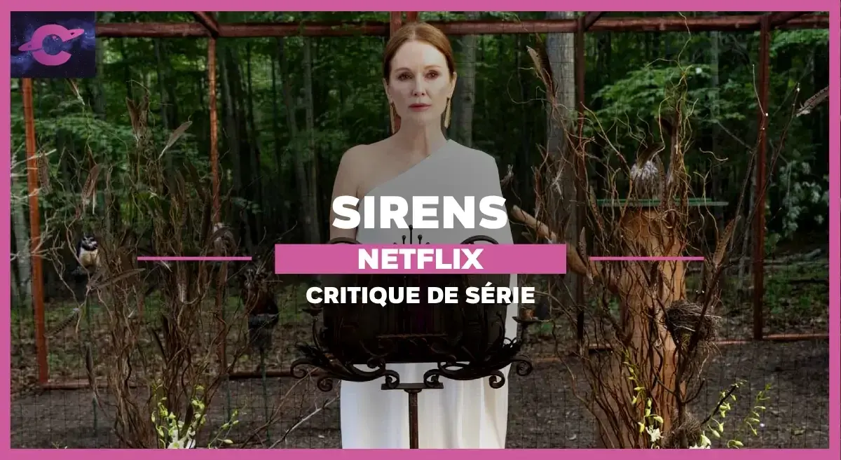 Sirens (Netflix) : Moore, gloire & beauté
