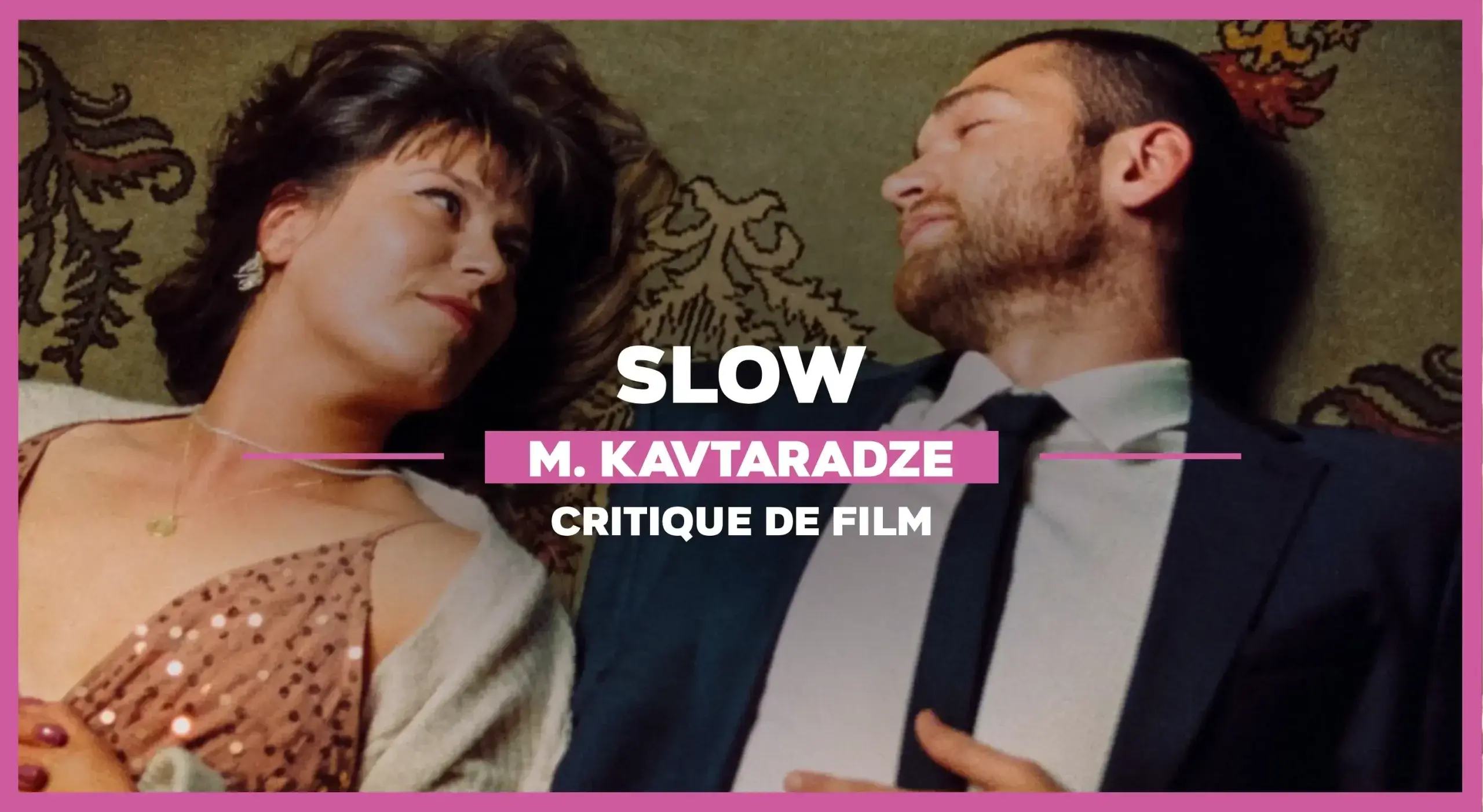 Slow de Marija Kavtaradze : Raison et sentiments