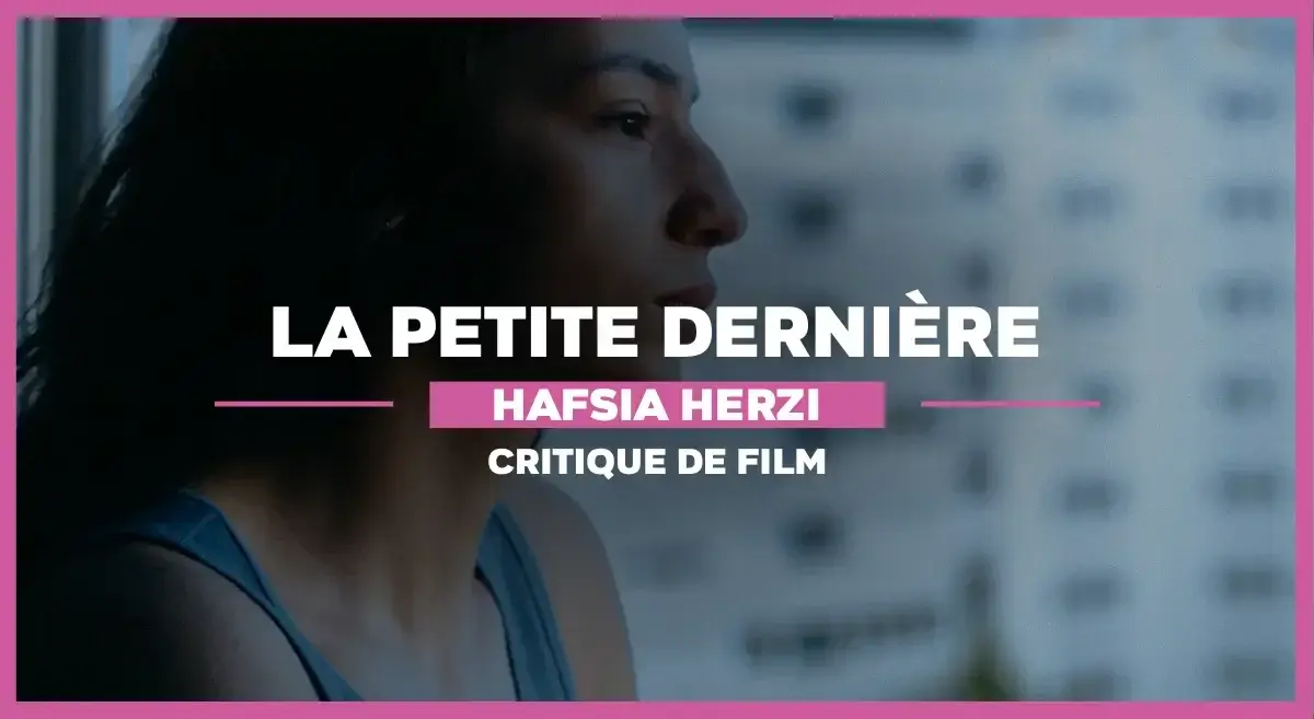 La Petite dernière de Hafsia Herzi : Une grande première