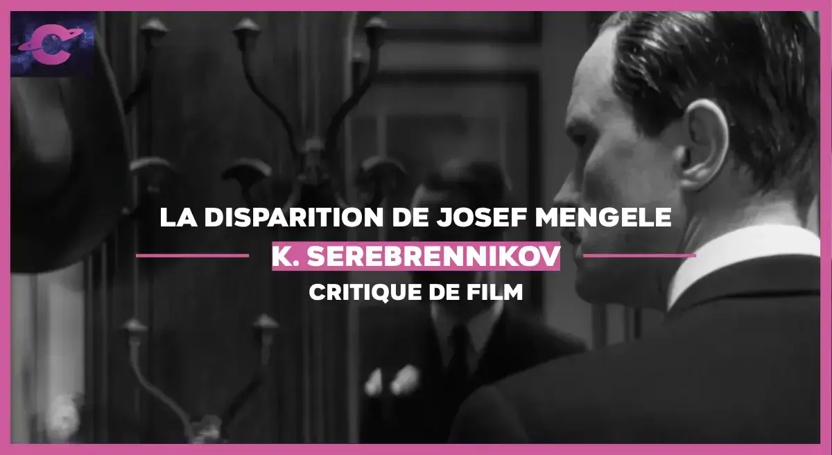 La Disparition de Josef Mengele de Kirill Serebrennikov : Cris et brouillard