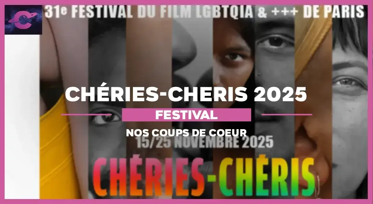 Nos coups de cœur du festival Chéries-Chéris 2025