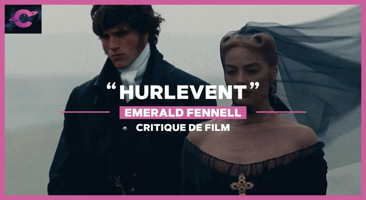 « Hurlevent » d’Emerald Fennell : La Dark romance ultime ?