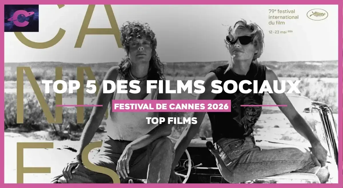 Top 5 des films sociaux du Festival de Cannes 2026