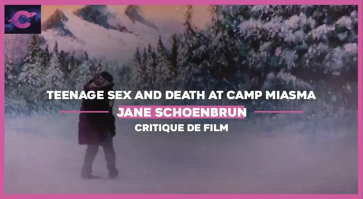 Teenage Sex and Death at Camp Miasma de Jane Schoenbrun : How to Have Sex