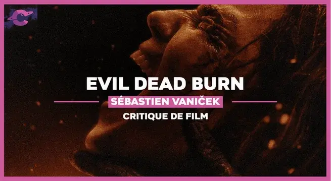 Evil Dead Burn de Sébastien Vaniček : L’odeur de l’essence