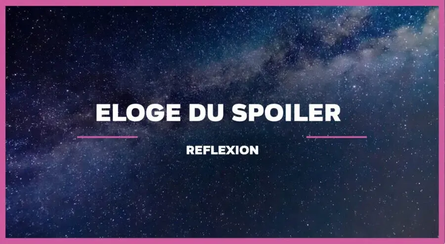Éloge du spoiler
