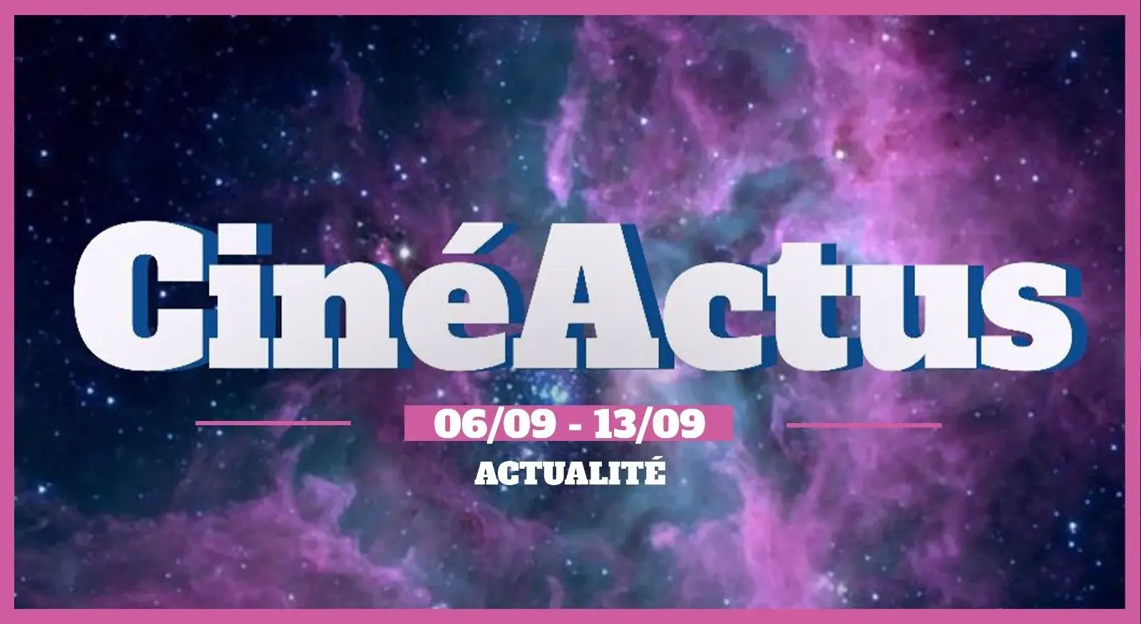 CinéActus – Sorties du 13 septembre, Palmarès de Deauville et #CancelNetflix