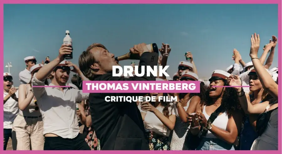 Drunk de Thomas Vinterberg : What a life