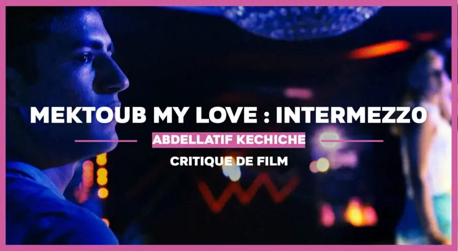 Mektoub my love intermezzo : « Mektoub, my unfortunate love »