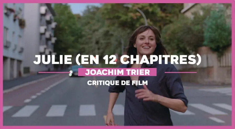 Julie (en 12 chapitres) de Joachim Trier : Les désaccords d’Oslo