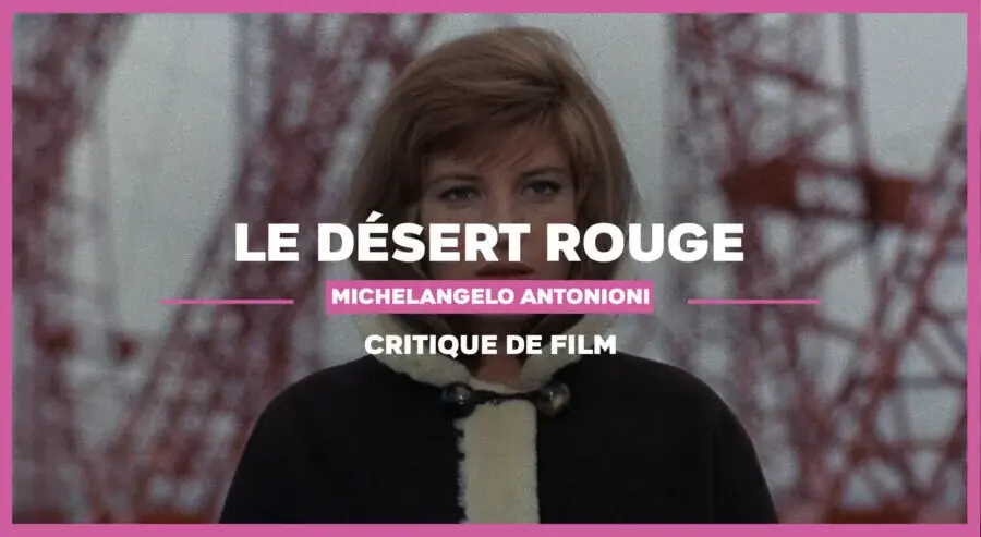 Le Désert Rouge : le véritable magnum opus d’Antonioni