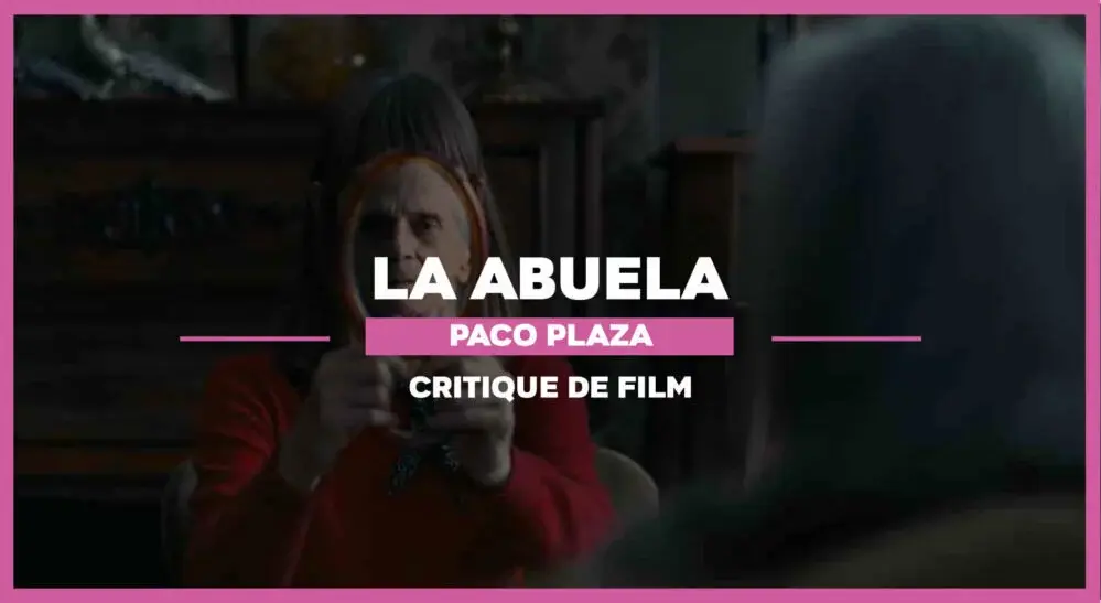 La Abuela de Paco Plaza : Une relation fusionnelle
