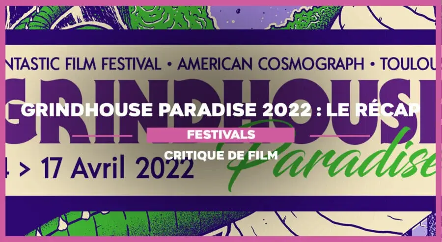 Nos coups de cœur de la 3ème édition du Festival Grindhouse Paradise