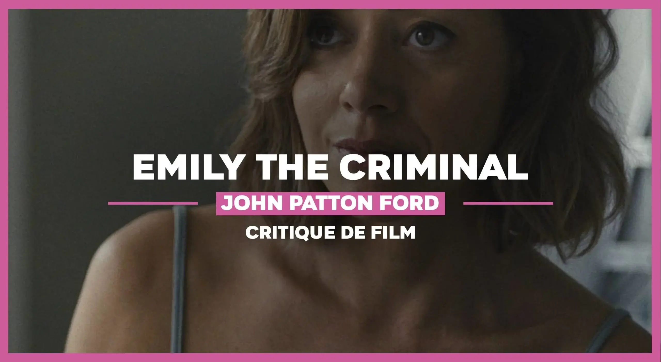 Emily the criminal de John Patton Ford : La bourse ou la vie ?