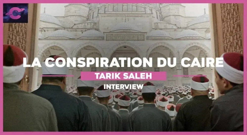 Tarik Saleh (La conspiration du Caire) : « Je n’en ai pas encore fini avec la politique égyptienne »
